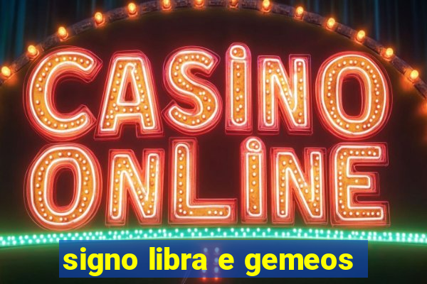 signo libra e gemeos